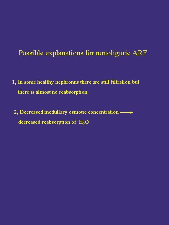 Possible explanations for nonoliguric ARF 1, In some healthy nephronns there are still filtration
