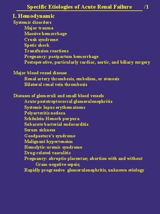 Specific Etiologies of Acute Renal Failure /1 I. Hemodynamic Systemic disorders Major trauma Massive