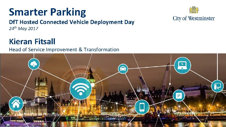 Smarter Parking Df. T Hosted Connected Vehicle Deployment Day 24 th May 2017 Kieran