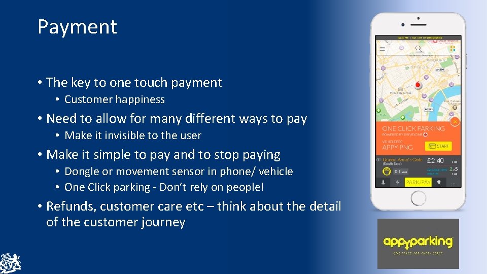 Payment • The key to one touch payment • Customer happiness • Need to