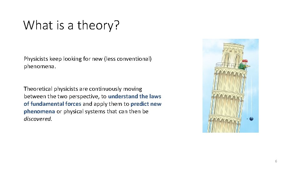What is a theory? Physicists keep looking for new (less conventional) phenomena. Theoretical physicists What is a theory? Physicists keep looking for new (less conventional) phenomena. Theoretical physicists