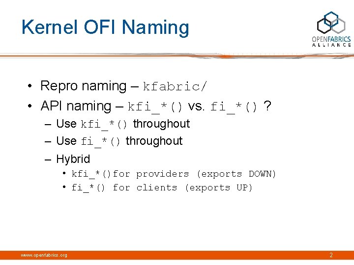 Kernel OFI Naming • Repro naming – kfabric/ • API naming – kfi_*() vs.