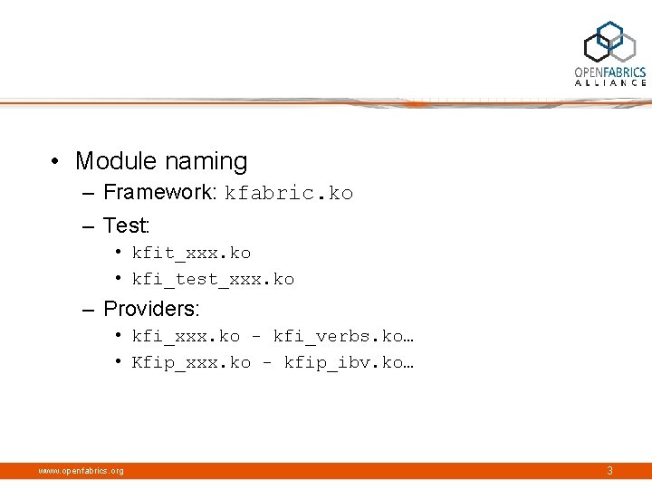  • Module naming – Framework: kfabric. ko – Test: • kfit_xxx. ko •