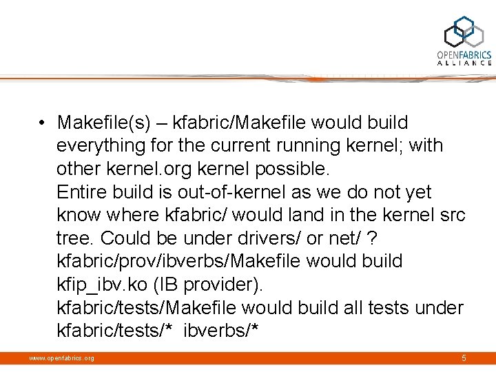  • Makefile(s) – kfabric/Makefile would build everything for the current running kernel; with