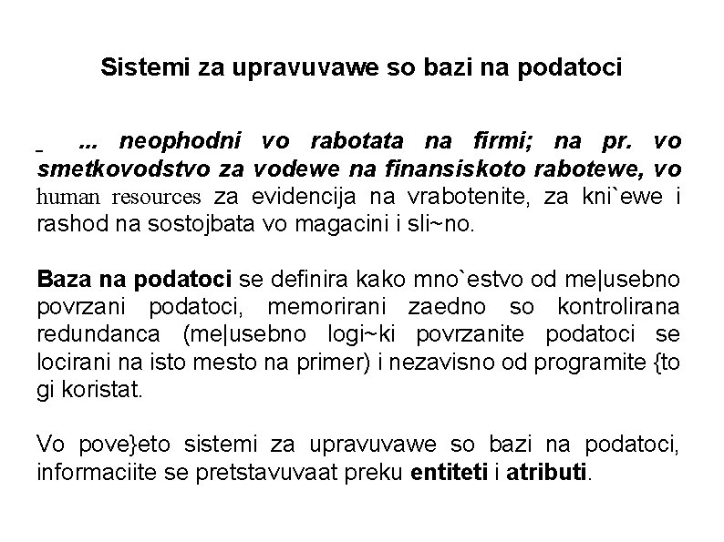 Sistemi za upravuvawe so bazi na podatoci. . . neophodni vo rabotata na firmi;