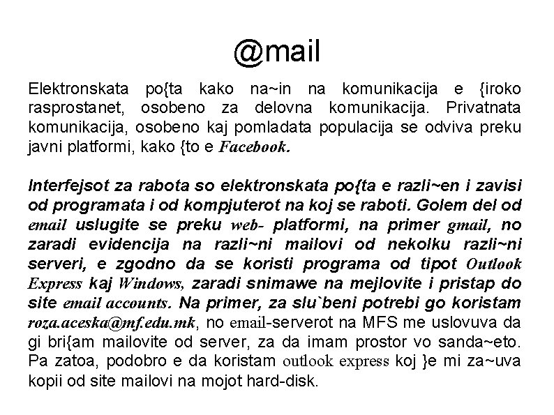 @mail Elektronskata po{ta kako na~in na komunikacija e {iroko rasprostanet, osobeno za delovna komunikacija.