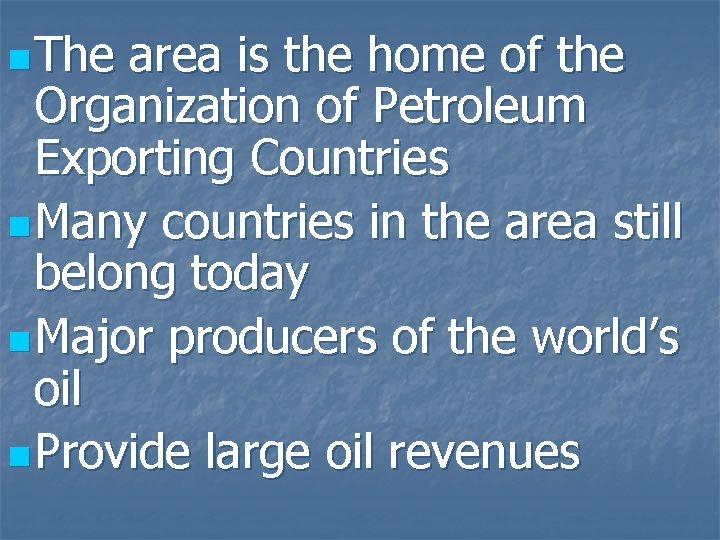 n The area is the home of the Organization of Petroleum Exporting Countries n