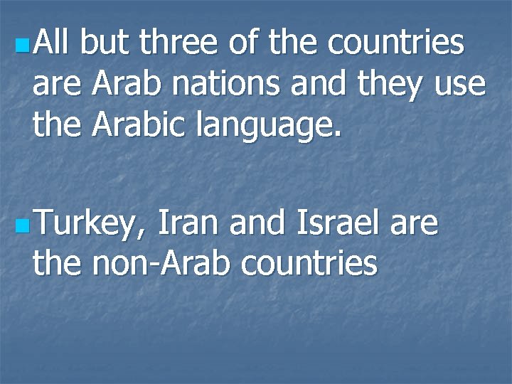 n All but three of the countries are Arab nations and they use the