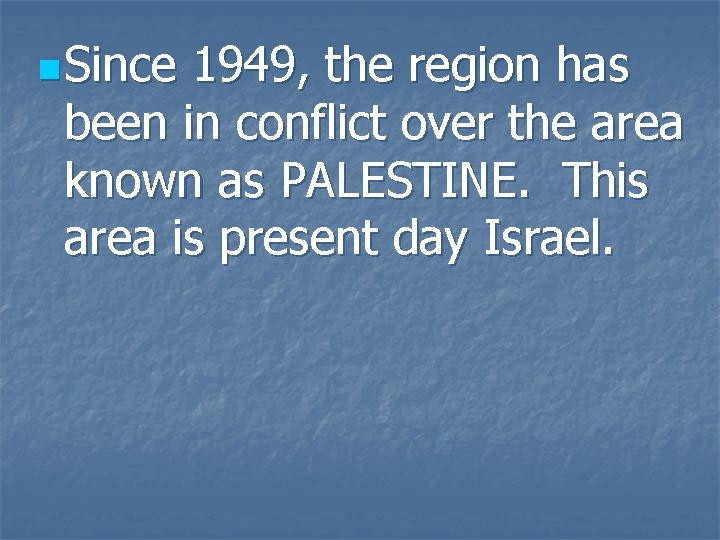 n Since 1949, the region has been in conflict over the area known as