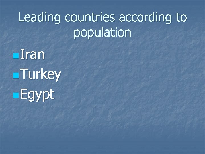 Leading countries according to population n Iran n Turkey n Egypt 