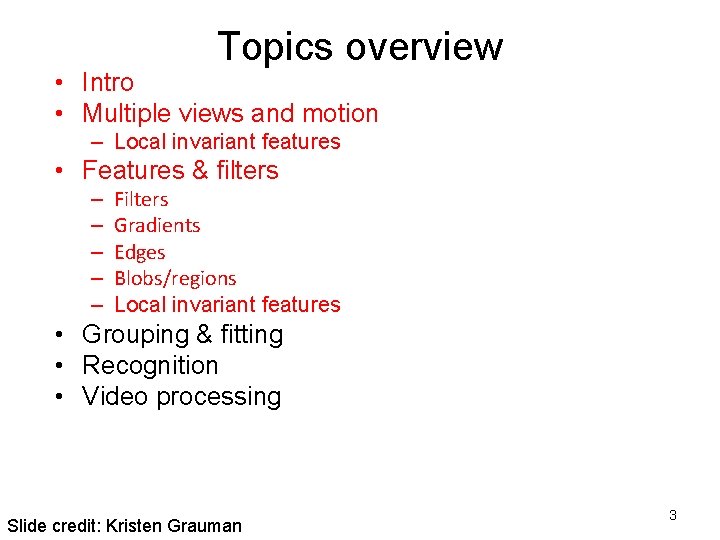 Topics overview • Intro • Multiple views and motion – Local invariant features •
