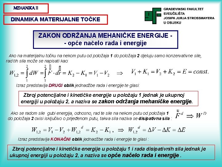 MEHANIKA II DINAMIKA MATERIJALNE TOČKE ZAKON ODRŽANJA MEHANIČKE ENERGIJE - opće načelo rada i