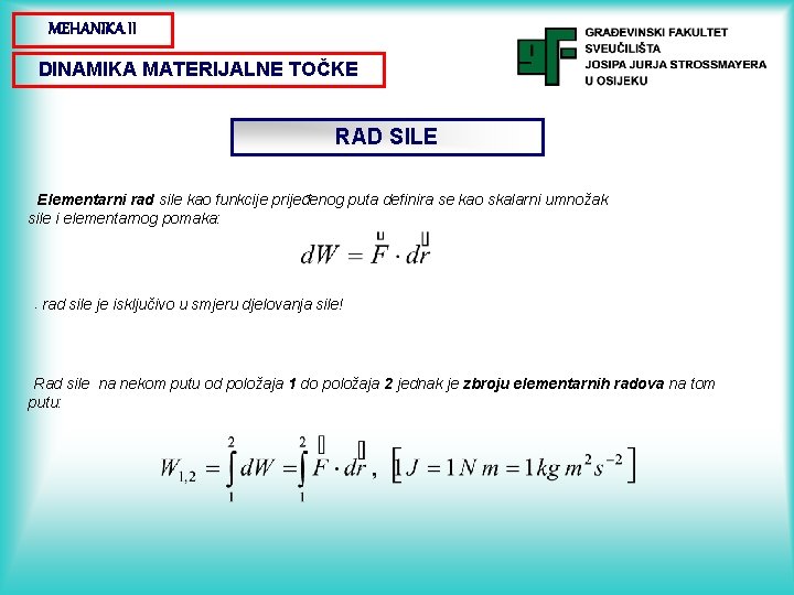 MEHANIKA II DINAMIKA MATERIJALNE TOČKE RAD SILE Elementarni rad sile kao funkcije prijeđenog puta