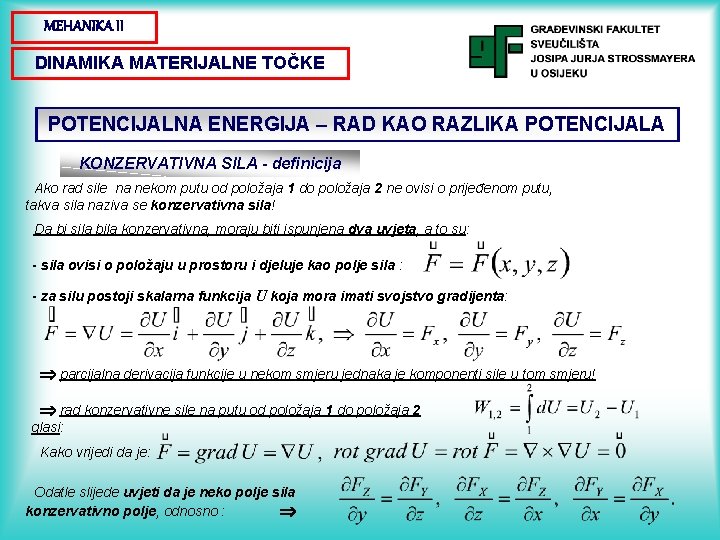 MEHANIKA II DINAMIKA MATERIJALNE TOČKE POTENCIJALNA ENERGIJA – RAD KAO RAZLIKA POTENCIJALA KONZERVATIVNA SILA
