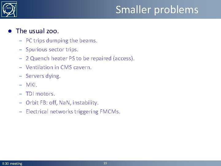 Smaller problems ● The usual zoo. – – – – – 8: 30 meeting