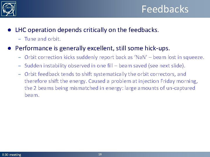 Feedbacks ● LHC operation depends critically on the feedbacks. – Tune and orbit. ●