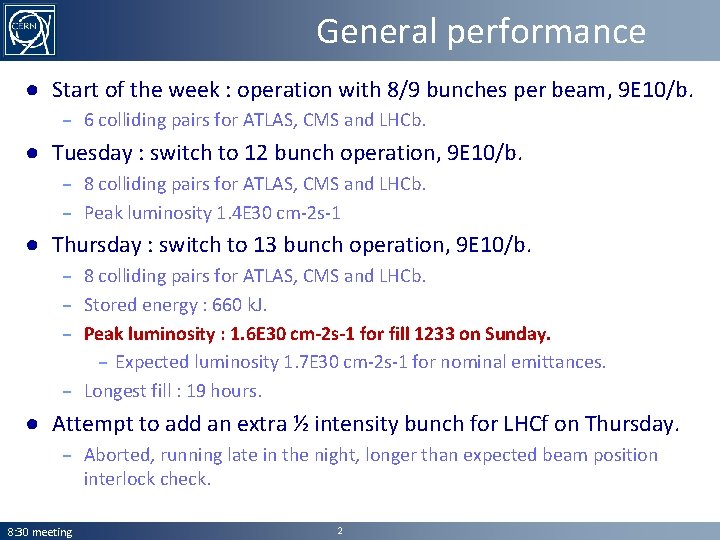 General performance ● Start of the week : operation with 8/9 bunches per beam,