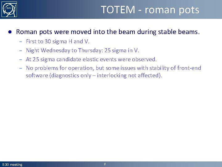 TOTEM - roman pots ● Roman pots were moved into the beam during stable