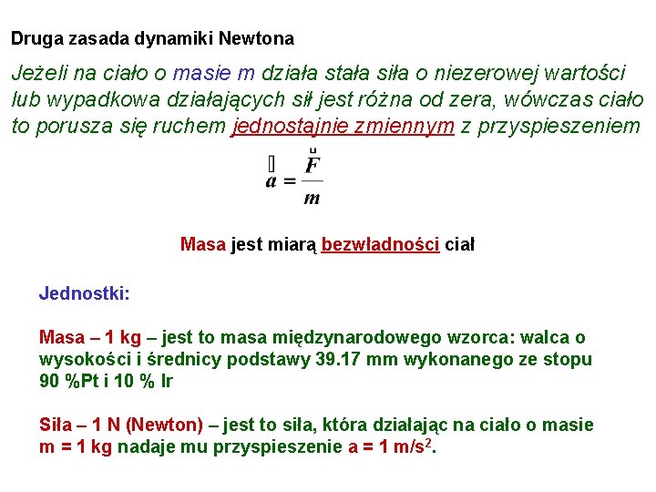 Druga zasada dynamiki Newtona Jeżeli na ciało o masie m działa stała siła o