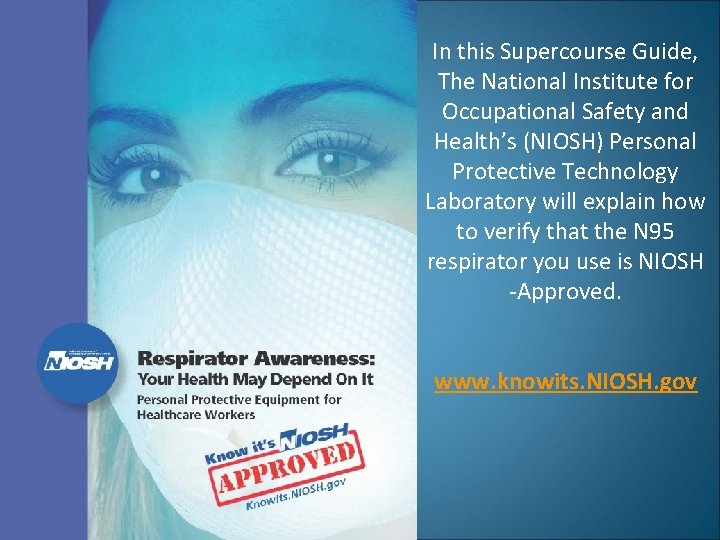 In this Supercourse Guide, The National Institute for Occupational Safety and Health’s (NIOSH) Personal