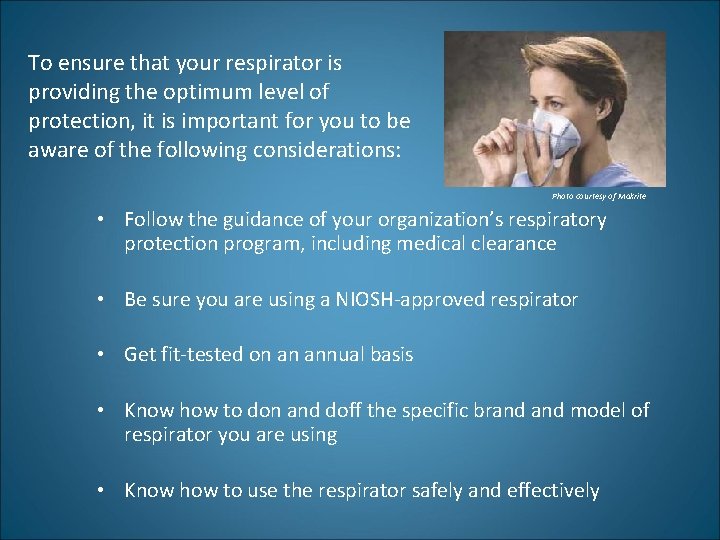 To ensure that your respirator is providing the optimum level of protection, it is