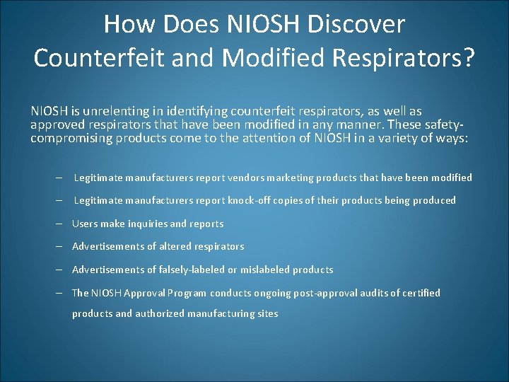 How Does NIOSH Discover Counterfeit and Modified Respirators? NIOSH is unrelenting in identifying counterfeit