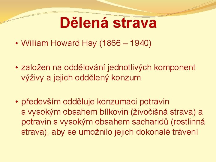 Dělená strava • William Howard Hay (1866 – 1940) • založen na oddělování jednotlivých