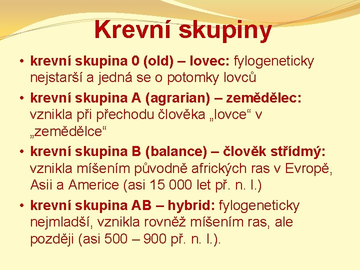 Krevní skupiny • krevní skupina 0 (old) – lovec: fylogeneticky nejstarší a jedná se