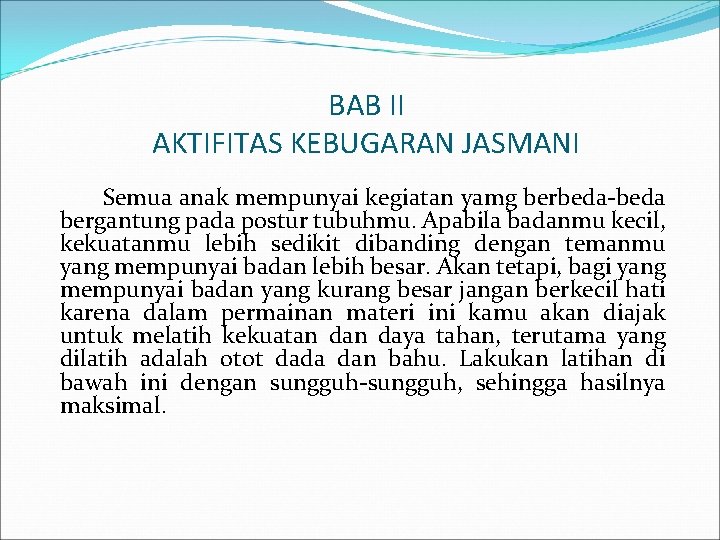 BAB II AKTIFITAS KEBUGARAN JASMANI Semua anak mempunyai kegiatan yamg berbeda-beda bergantung pada postur