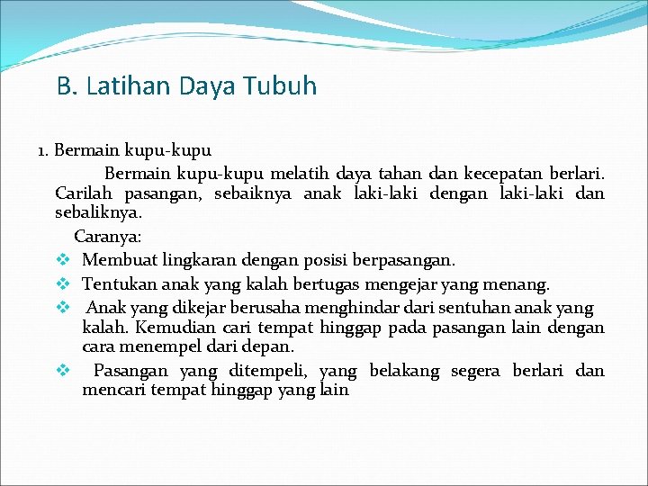 B. Latihan Daya Tubuh 1. Bermain kupu-kupu melatih daya tahan dan kecepatan berlari. Carilah