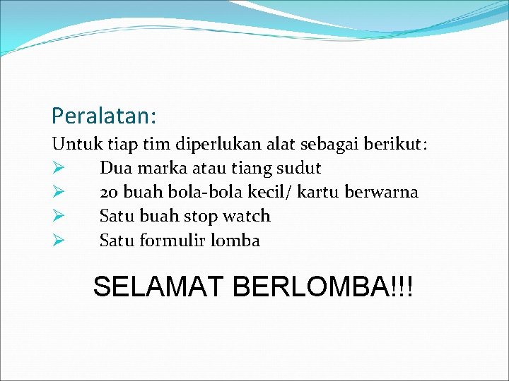 Peralatan: Untuk tiap tim diperlukan alat sebagai berikut: Ø Dua marka atau tiang sudut