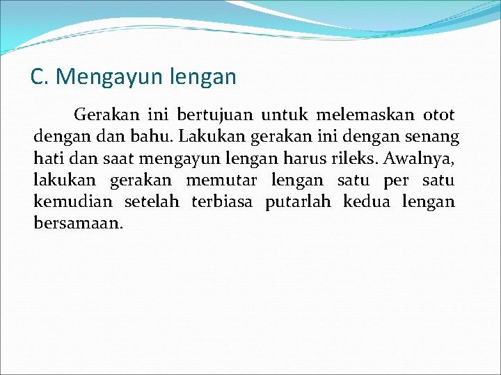 C. Mengayun lengan Gerakan ini bertujuan untuk melemaskan otot dengan dan bahu. Lakukan gerakan
