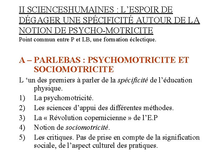 II SCIENCESHUMAINES : L’ESPOIR DE DÉGAGER UNE SPÉCIFICITÉ AUTOUR DE LA NOTION DE PSYCHO-MOTRICITE