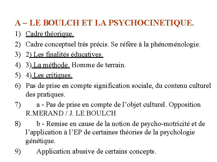 A – LE BOULCH ET LA PSYCHOCINETIQUE. 1) 2) 3) 4) 5) 6) Cadre