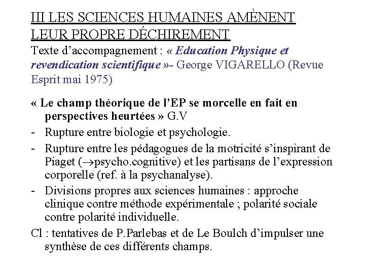 III LES SCIENCES HUMAINES AMÈNENT LEUR PROPRE DÉCHIREMENT Texte d’accompagnement : « Education Physique