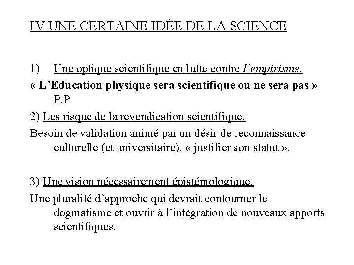 IV UNE CERTAINE IDÉE DE LA SCIENCE 1) Une optique scientifique en lutte contre