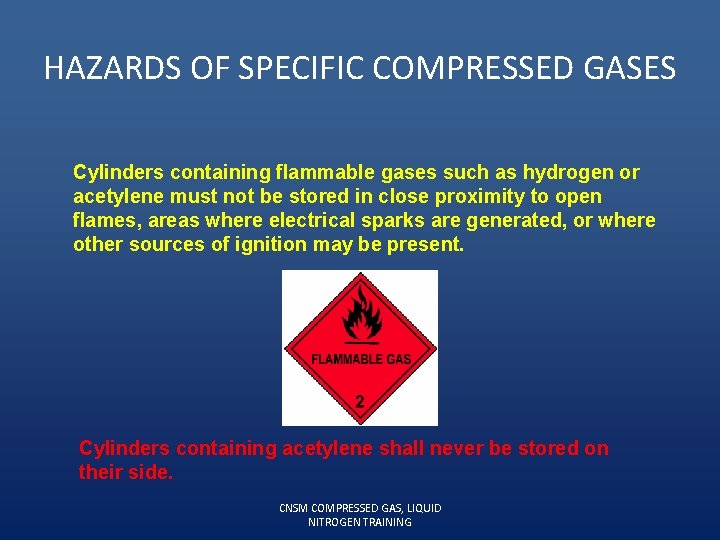 HAZARDS OF SPECIFIC COMPRESSED GASES Cylinders containing flammable gases such as hydrogen or acetylene