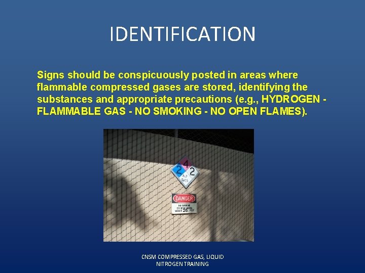 IDENTIFICATION Signs should be conspicuously posted in areas where flammable compressed gases are stored,