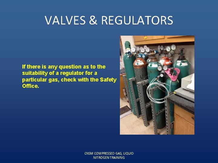 VALVES & REGULATORS If there is any question as to the suitability of a