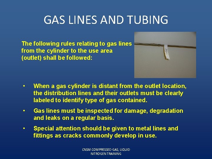 GAS LINES AND TUBING The following rules relating to gas lines from the cylinder