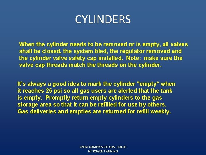 CYLINDERS When the cylinder needs to be removed or is empty, all valves shall