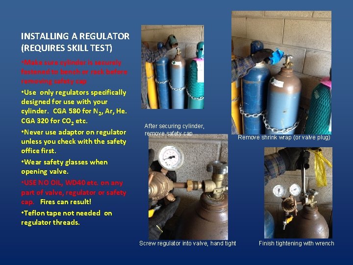 INSTALLING A REGULATOR (REQUIRES SKILL TEST) • Make sure cylinder is securely fastened to