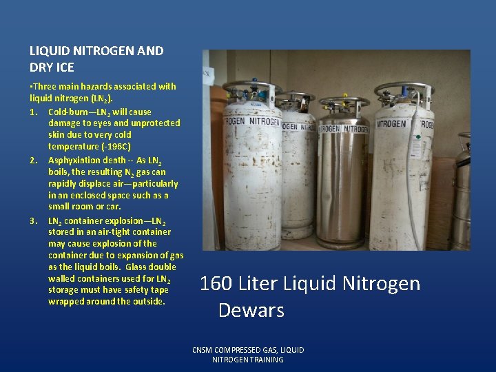 LIQUID NITROGEN AND DRY ICE • Three main hazards associated with liquid nitrogen (LN