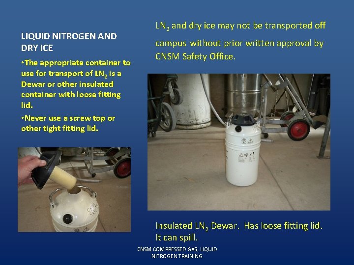 LIQUID NITROGEN AND DRY ICE • The appropriate container to use for transport of