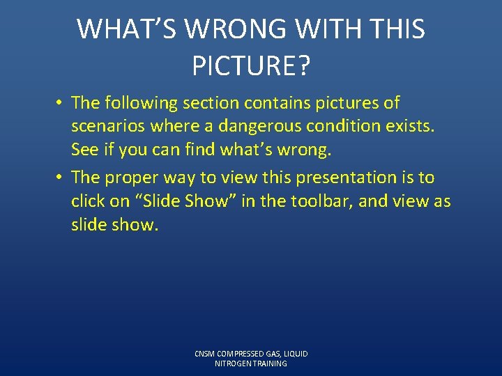 WHAT’S WRONG WITH THIS PICTURE? • The following section contains pictures of scenarios where