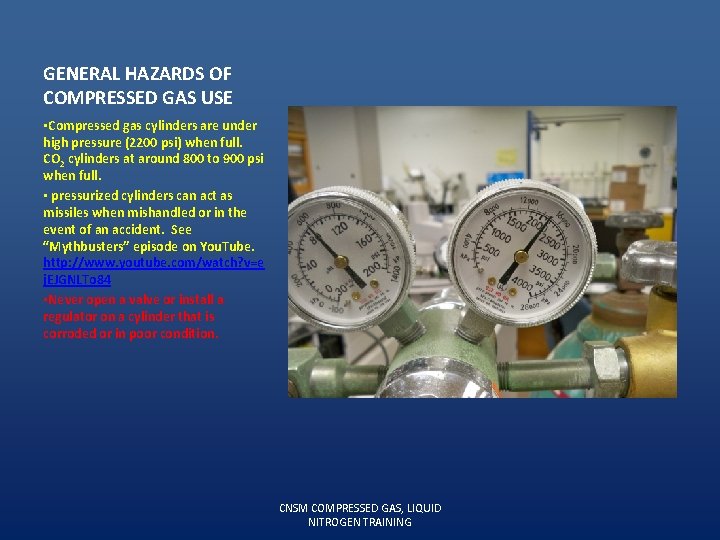 GENERAL HAZARDS OF COMPRESSED GAS USE • Compressed gas cylinders are under high pressure