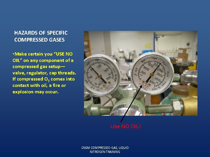 HAZARDS OF SPECIFIC COMPRESSED GASES • Make certain you “USE NO OIL” on any
