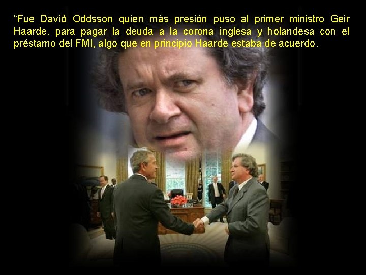 “Fue Davíð Oddsson quien más presión puso al primer ministro Geir Haarde, para pagar