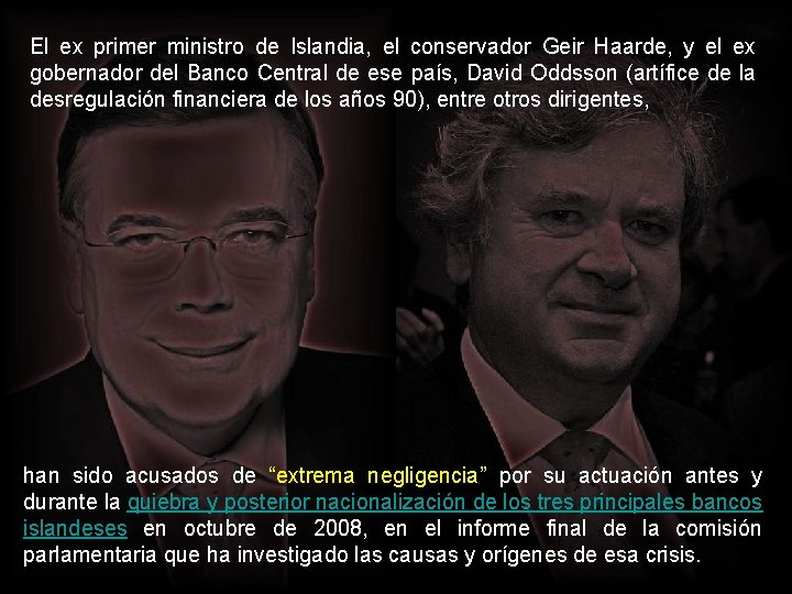 El ex primer ministro de Islandia, el conservador Geir Haarde, y el ex gobernador