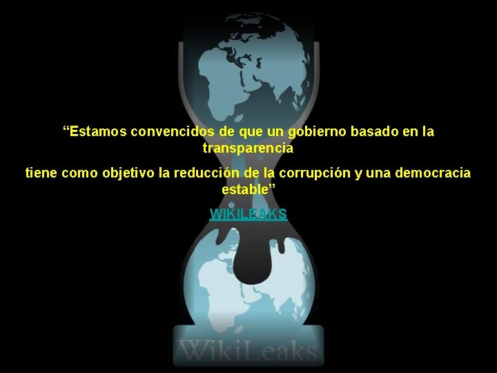 “Estamos convencidos de que un gobierno basado en la transparencia tiene como objetivo la